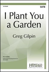 I Plant You a Garden SATB choral sheet music cover